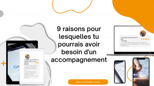 9 raisons pour lesquelles tu pourrais avoir besoin d'accompagnement