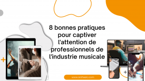 8 Bonnes pratiques pour captiver l’attention d’un producteur de spectacle
